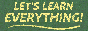 Let’s Learn Everything!