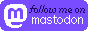 [follow me on mastodon]